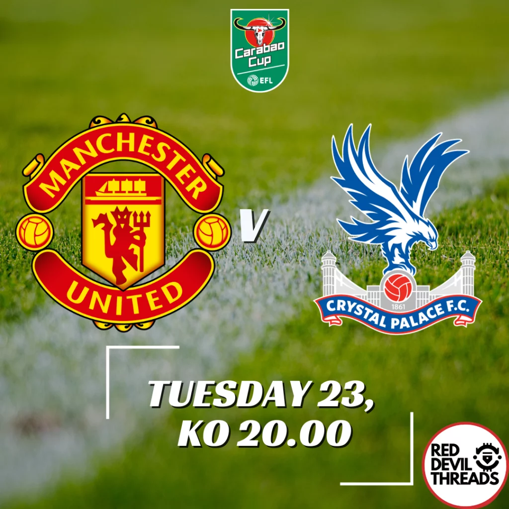 Man Utd take on Crystal Palace in the 3rd round of the Carabao Cup at Old Trafford