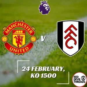 Man Utd V Fulham 24th February 2024 Premier League