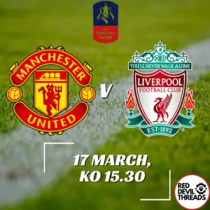 Man Utd V Liverpool 17th March 2024 F.A Cup