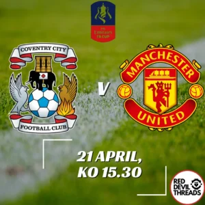 Coventry City V Man Utd 21st April 2024 F.A Cup