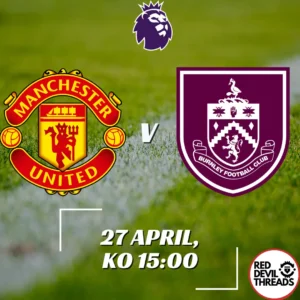 Man Utd V Burnley 27th April 2024 Premier League