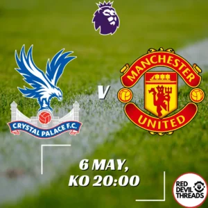 Crystal Palace V Man Utd 6th May 2024 Premier League
