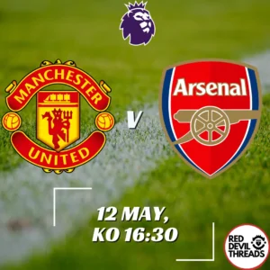 Man Utd V Arsenal 12th May 2024 Premier League