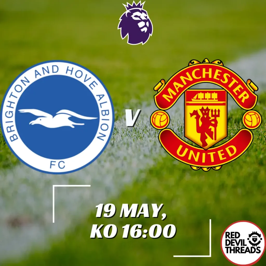 Brighton V Man Utd 19th May 2024 Premier League