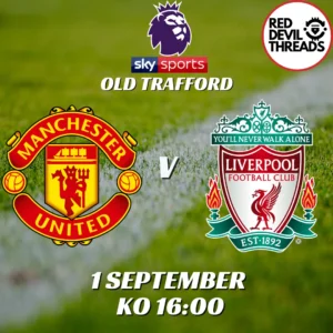 Man Utd V Liverpool 1st September 2024 Premier League