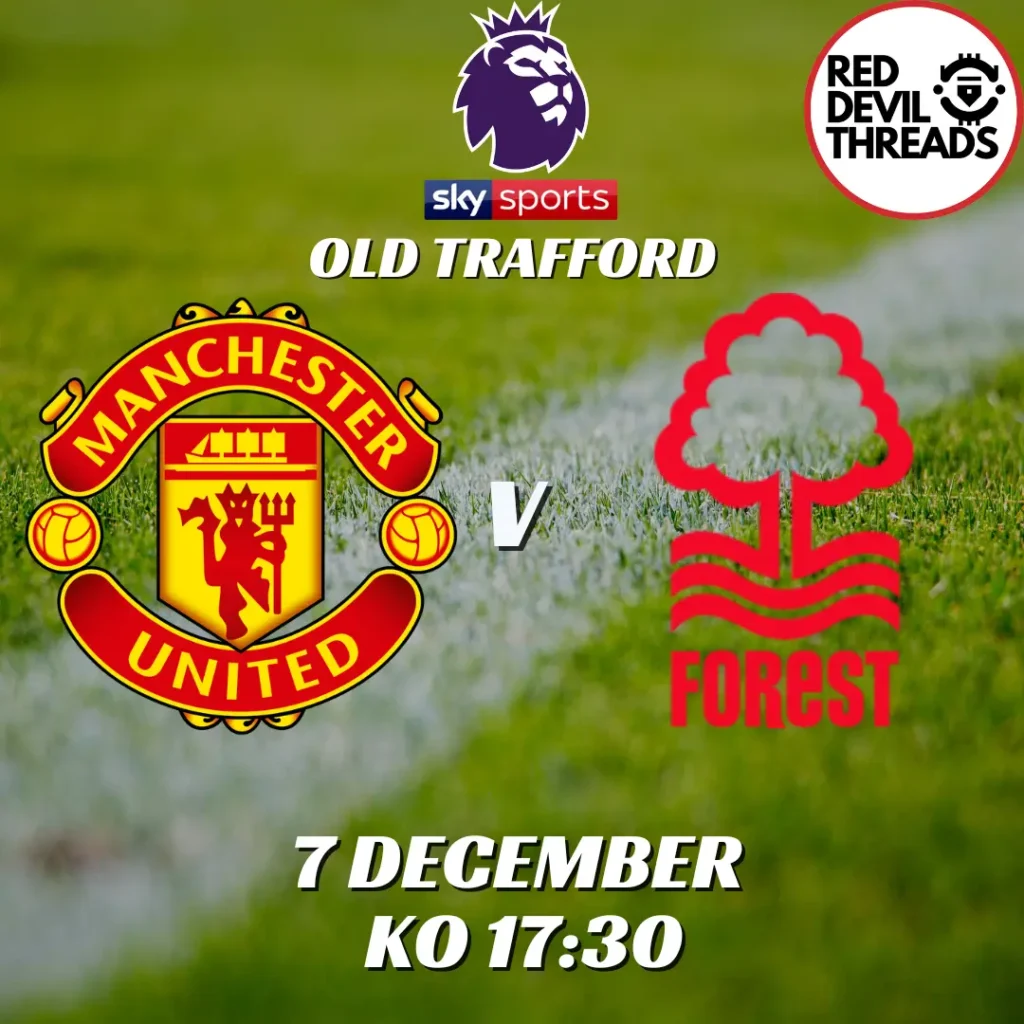 Man Utd V Nottingham Forest 7th December 2024 Premier League