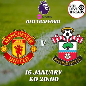 Man Utd V Southampton 16th January 2025 Premier League